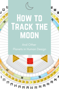 How to Track the Moon (and other planets) in Human Design