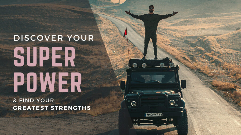 Discover Your Superpowers & Find Your Greatest Strengths in this blog post